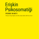 Psikanalitik Psikopatoloji serisinin ikincisi, Pierre Marty'nin kaleme aldığı Erişkin Psikosomatiği ...