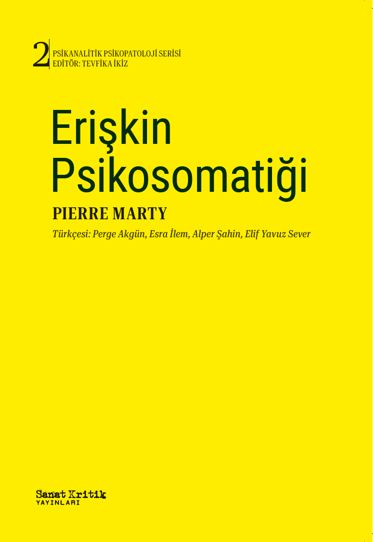 Psikanalitik Psikopatoloji serimizin ikincisi, Pierre Marty’nin kaleme aldığı Erişkin Psikosomatiği yayımlandı