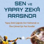 Yapay zekâyla müttefik olmak! | Burak Soyer
