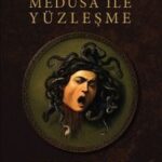 Caravaggio’nun Fırçasından Medusa’nın Lanetine: Sanat Tarihinin En Çarpıcı Yüzlerinden Birine Derin...
