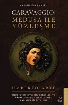 ​Caravaggio’nun Fırçasından Medusa’nın Lanetine: Sanat Tarih