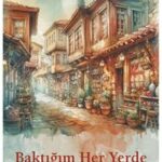 İnsanı Görünür Kılan Öyküler | Nilgün Çelik