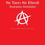 Anarşizmin önde gelen isimlerinin siyasi ve teorik metinlerinden özenle seçilmiş bir derleme Ne Tan...