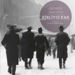 “İnsan olmak zor zanaattır” Kirliydi Kar - George Simenon okuması | Serap Gökalp