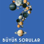 “Büyük Sorular” evrenin gizemine dair anlaşılır yanıtlar arayan rehber kitap