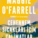 Maggie O’Farrell'den çarpıcı bir aile portresi Cehennem Sıcakları İçin Talimatlar