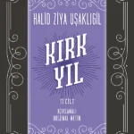 Kırk Yıl, 1865 doğumlu Halid Ziya Uşaklıgil’in yaşamının ilk dönemini anlattığı bir anı kitabı