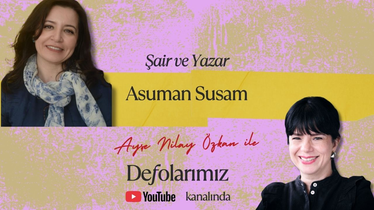 Defolarımız Youtube kanalının yeni konuğu Asuman Susam