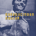 Julius Fučík: Ölümden kaçırılan notlar | Ömer Turan