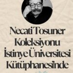 Necati Tosuner’in Edebi Mirası İstinye Üniversitesi’nde Yaşayacak