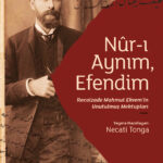 Recaizade Mahmut Ekrem'in daha önce hiçbir kitapta yer almamış mektupları ilk kez okurla buluşuyor