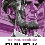 Philip K. Dick Kitaplığı'nın 9. kitabı Sizi İnşa Edebiliriz okurla buluştu