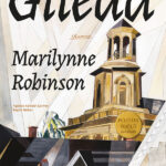 Marilynne Robinson'un Pulitzer ödüllü başyapıtı: Gilead