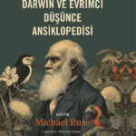 Evrimsel düşüncenin kapsamlı başvuru kaynağı: Cambridge Darwin ve Evrimci Düşünce Ansiklopedisi rafl...