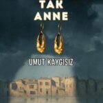 Yamalı'nın hafızasında: Küpelerini Tak Anne | Nuray Şerefoğlu