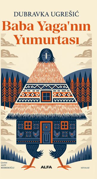 Dubravka Ugrešić’ten fantastik bir hikâye “Baba Yaga’nın Yumurtası”