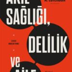 Psikiyatri tarihinin en özgün, en cesur ve en etkili yapıtlarından biri:  Akıl Sağlığı, Delilik ve A...
