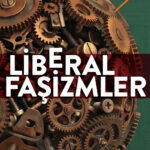Liberal Faşizmler, liberal özgürlük anlayışının çelişkilerini teşhir ederken, solu sıfır noktasından...