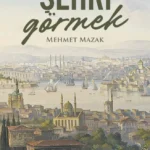 Mehmet Mazak’tan şehre dair bir deneme
