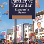 Partiler ve Patronlar, Esenyurt vakasıyla Türkiye’nin dününü, bugününü ve yarınını daha derinlikli g...