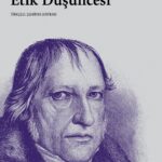 Hegel’in özgürlük ve etik anlayışına kapsamlı bir bakış: “Hegel’in Etik Düşüncesi”