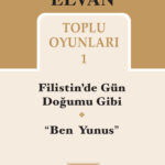 Mahir Elvan’ın Filistin’de Gün Doğumu Gibi ve “Ben Yunus” adlı oyunlarını bir araya getiren Toplu Oy...