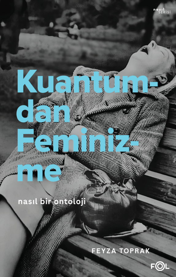 Kuantumdan Feminizme Nasıl Bir Ontoloji, modern bilimin en radikal keşiflerinden yola çıkarak felsefe ve feminist teori arasında beklenmedik bir düşünsel yolculuğa çıkıyor