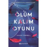 Triona Campbell, Ölüm Kalım Oyunu'nda sizleri her seçimin riskli, her hatanın ölümcül olduğu bir dün...