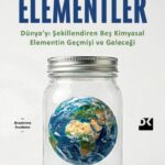 Stephen Porder’dan Dünya’yı Şekillendiren Beş Kimyasal Elementin Geçmişi ve Geleceği