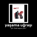 Yaşama Uğraşı 32. sayısı çıktı