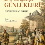 19. yüzyıl İstanbul ve İzmir'ine farklı bir bakış: Boğaziçi Günlükleri