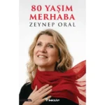 Zeynep Oral, 80 yıllık hayat birikimini bu kitapta topladı 80 Yarım merhaba