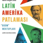 Latin Amerika Patlaması: “Boom” Mektupları, 20. yüzyıl dünya edebiyatının seyrini değiştiren yazarla...