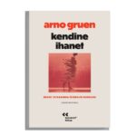 Arno Gruen’den “Gerçek Özerklik” üzerine yeni bir bakış