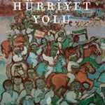 Hürriyet Yolu, Behice Boran’ın Türkçesiyle soluksuz okunacak bir başyapıt