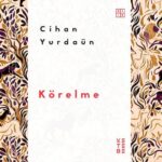 Cihan Yurdaün'ün şiir kitabı Körelme okurla buluştu