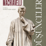 Modern siyaset felsefesinin kurucusu Niccolò Machiavelli'den Düşünceler