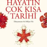 Henry Gee, çöküşün eşliğindeki insanlığın tarihini anlatıyor Dünya'daki Hayatın Çok Kısa Tarihi