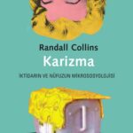Mikrososyoloji uzmanı Randall Collins, karizmanın kökenlerini sorguluyor