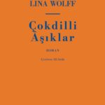 Lina Wollf'tan ilişkilere dair çarpıcı bir roman: Çokdilli Aşıklar
