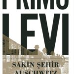 Primo Levi’nin yazınsal külliyatının başlangıcını ve sonunu simgeleyen Sakin Şehir Auschwitz, yirmin...