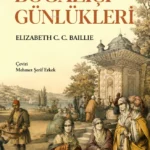 19. yüzyıl İstanbul ve İzmir’ine farklı bir bakış: Boğaziçi Günlükleri