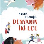 Hacer Kılcıoğlu yeni romanı Dünyanın İki Ucu’nda farklı coğrafyalardan birbirini hiç tanımayan iki ç...