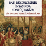 Din kavramının tarihini, sekülerliğin oluşumunu sorgulamak isteyenler için: Modern Batı Düşüncesinin...