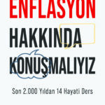 Enflasyon Hakkında Konuşmalıyız, geçmişten bugüne enflasyon tarihini tüm ayrıntılarıyla ele alıyor