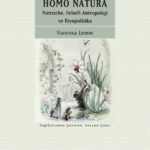 Homo Natura, Nietzsche’yi, insan doğasının tarihselliğinin düşünürü olarak okumak için güçlü bir zem...