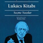 György Lukács'ı belli başlı yönleriyle tanımaya ve kavramaya olanak veren bir başucu kitabı