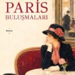 Nedim Gürsel, Paris Buluşmaları'nda bir kentin izinde melankolik bir geçmişin peşine düşüyor